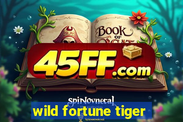 wild fortune tiger